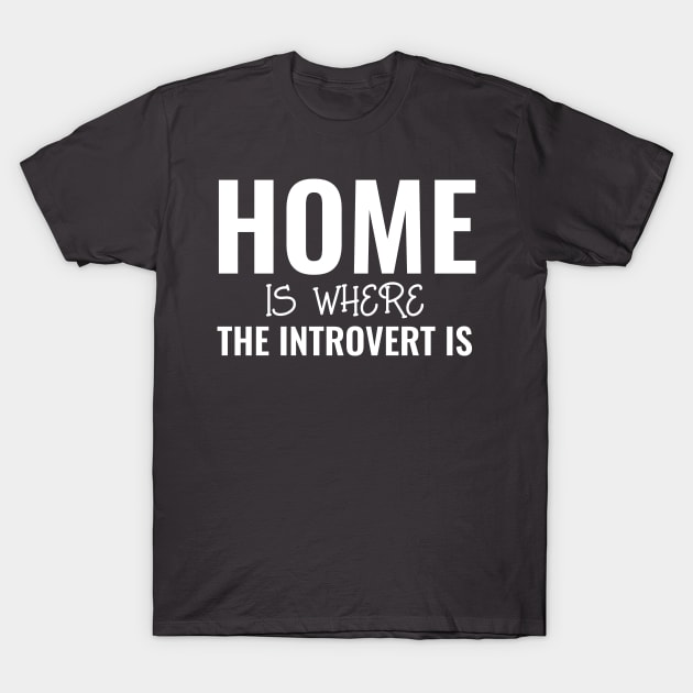 Home Is Where The Introvert Is T-Shirt by Xiaoxiao Art